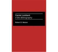 Carole Lombard, BIO-BIBLIOGRAPHIES IN THE PERFORMING ARTS Robert D. Matzen (Auteur)