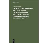 Caroli Lachmanni In T. Lucretii Cari De Rerum Natura Libros Commentarius
