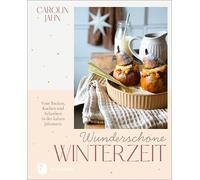 Carolin Jahn Wunderschöne Winterzeit: Vom Backen, Kochen und Schenken in (Relié)