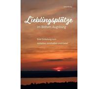 Carolin Völk Lieblingsplätze im Bistum Augsburg - Eine Einladung zum Anh (Poche)