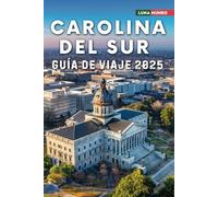 Carolina del Sur Guía de viaje 2025: El manual de viaje definitivo para aventuras inolvidables, las principales atracciones y secretos locales