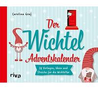 Carolina Graf Der Wichtel-Adventskalender: 24 Vorlagen, Ideen und Streic (Relié)