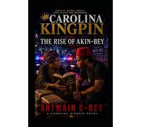 Carolina Kingpin: The Rise Of Akin-Bey