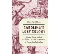 Carolinas Lost Colony by Peter N. Moore Peter N. Moore (Auteur)