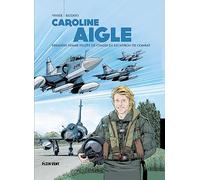 Caroline Aigle: Première femme pilote de chasse en escadron de combat