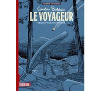 CAROLINE BALDWIN - LE VOYAGEUR - DÉCOUPAGE GRAPHIQUE