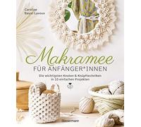 Caroline Bayol- Makramee für Anfängerinnen. Die wichtigsten Knoten & Kn (Relié)