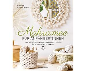 Caroline Bayol- Makramee für Anfängerinnen. Die wichtigsten Knoten & Kn (Relié)