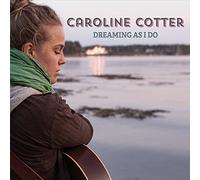 Caroline Cotter - Dreaming As I Do