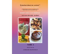 Caroline dans sa cuisine-Tome 3- Desserts crus & cuits végétaux: 55 recettes sans gluten- Edition révisée Québec