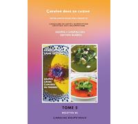 Caroline dans sa cuisine -Tome 5: Votre santé passe par l'assiette -SOUPES & GASPACHOS: Edition Québec