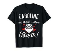 Caroline Elle Est Trop Chouette Citation Humour Drôle Maman T-Shirt