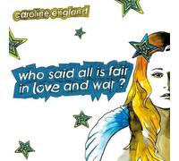 Caroline England - Who Said All is Fair in Love & War