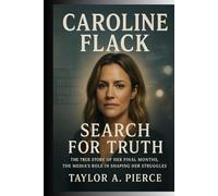 Caroline Flack: Search for Truth: The True Story of Her Final Months, the Media’s Role in Shaping Her Struggles