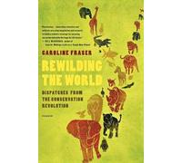 Caroline Fraser Rewilding the World (Poche)