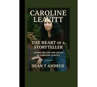 Caroline Leavitt Biography: The Heart of a Storyteller - Inside the Life and Legacy of Caroline Leavitt