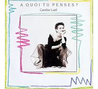 Caroline Loeb - A Quoi tu penses (Remix, 1987)