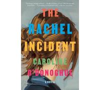 Caroline O'Donoghue The Rachel Incident (Poche)