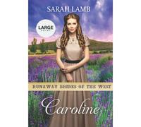 Caroline: Runaway Brides Of The West - Book 6 (Large Print)