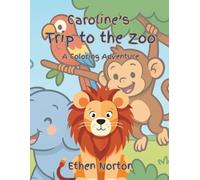 Caroline’s Trip to the Zoo: A Coloring Adventure