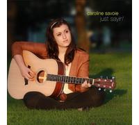 Caroline Savoie - Just Sayin'