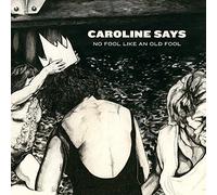 CAROLINE SAYS - There's No Like an Old Fool