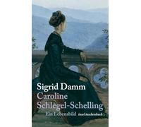 Caroline Schlegel-Schelling: Ein Lebensbild in Briefen