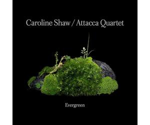 Caroline Shaw & Attacca Quartet - Caroline Shaw: Evergreen