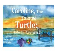 Caroline The Painted Turtle by Jeanne McIntosh Rietzke Jeanne McIntosh Rietzke (Auteur)