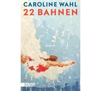 Caroline Wahl 22 Bahnen: Roman »Ich bin durch ›22 Bahnen‹ gerauscht un (Poche)