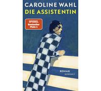 Caroline Wahl Die Assistentin: Roman Von der preisgekrönten Bestseller (Relié)