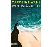 Caroline Wahl Windstärke 17: Der neue Roman nach ›22 Bahnen‹ Nominiert (Poche)