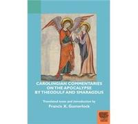 Carolingian Commentaries on the Apocalypse by Theodulf and Smaragdus Carolingian Commentaries on the Apocalypse by Theodulf and Smaragdus (Auteur)