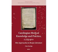 Carolingian Medical Knowledge and Practice, C.775-900: New Approaches to Recipe Literature