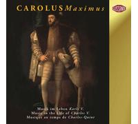 Carolus Maximus: Musique Au Temps De Charles Quint - 1500-1558