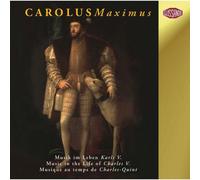 Carolus Maximus: Musique Au Temps De Charles Quint - 1500-1558