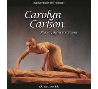 Carolyn carlson regards ges - Raphaël-Didier de L'Hommel - Christian Rolland Eds - broché - Essai