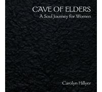 Carolyn Hillyer - Cave of Elders - A Soul Journey for Women