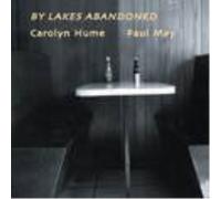 CAROLYN HUME/PAUL MAY By Lakes Abandoned (CD) Album