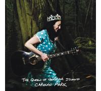 CAROLYN MARK - THE QUEEN OF VANCOUVER ISLAND