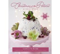 Carolyn Robb Christmas at the Palace: A Cookbook (Relié)