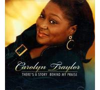 Carolyn Traylor - There's a Story Behind My Praise