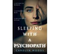 Carolyn Woods – Sleeping with a Psychopath – Poche