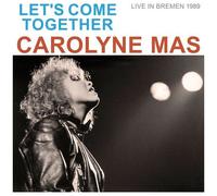 Carolyne Mas - Let's Come Together (Live In Bremen 1989) [Compact Discs]