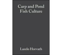 Carp and Pond Fish Culture by Seagrave & Chris Senior Lecturer in Fish Farming and Fishery Management & Sparsholt College & Hampshire & UK Chris Seagrave, Gizella Tamas, Laszlo Horvath (Auteur)