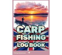 CARP Fishing Log Book: Angler’s Journal for Recording Carp Catches, Fishing Trips, Baits, Weather Conditions and Notes