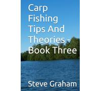 Carp Fishing Tips And Theories - Book Three