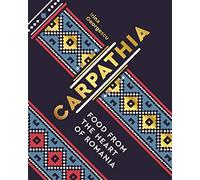Carpathia: Food from the Heart of Romania