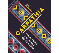 Carpathia: Food from the Heart of Romania