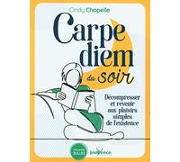 Carpe Diem du soir: Décompresser et revenir aux plaisirs simples de l'existence